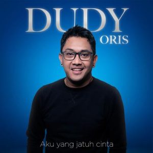 Dudy Oris - Aku Yang Jatuh Cinta